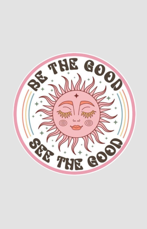 "Be the Good, See the Good" Circle Coaster